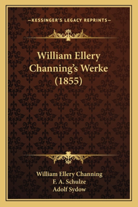 William Ellery Channing's Werke (1855)