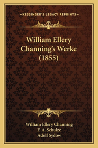 William Ellery Channing's Werke (1855)