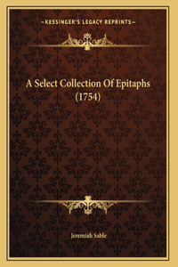 A Select Collection Of Epitaphs (1754)