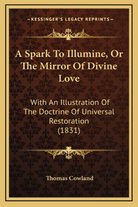 A Spark To Illumine, Or The Mirror Of Divine Love