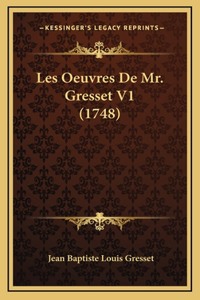Les Oeuvres De Mr. Gresset V1 (1748)