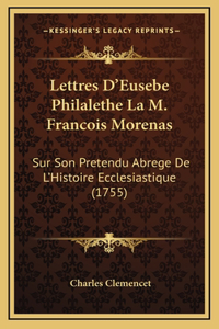 Lettres D'Eusebe Philalethe La M. Francois Morenas