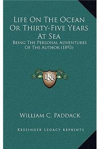 Life On The Ocean Or Thirty-Five Years At Sea