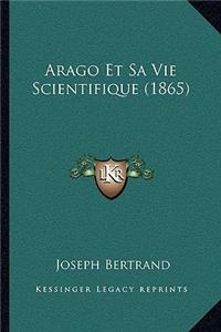 Arago Et Sa Vie Scientifique (1865)