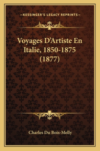 Voyages D'Artiste En Italie, 1850-1875 (1877)