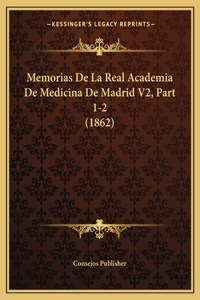 Memorias De La Real Academia De Medicina De Madrid V2, Part 1-2 (1862)