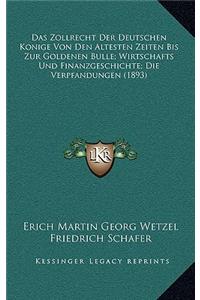 Das Zollrecht Der Deutschen Konige Von Den Altesten Zeiten Bis Zur Goldenen Bulle; Wirtschafts Und Finanzgeschichte; Die Verpfandungen (1893)