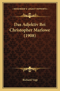 Das Adjektiv Bei Christopher Marlowe (1908)