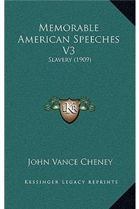 Memorable American Speeches V3: Slavery (1909)