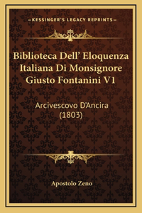 Biblioteca Dell' Eloquenza Italiana Di Monsignore Giusto Fontanini V1