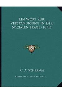 Ein Wort Zur Verstandigung In Der Socialen Frage (1871)