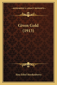 Given Gold (1913)