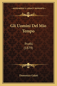 Gli Uomini Del Mio Tempo