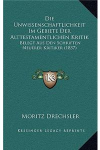 Die Unwissenschaftlichkeit Im Gebiete Der Alttestamentlichen Kritik