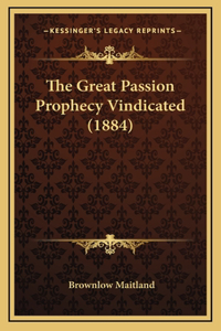 The Great Passion Prophecy Vindicated (1884)