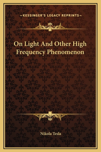 On Light And Other High Frequency Phenomenon