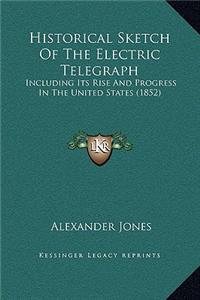 Historical Sketch Of The Electric Telegraph