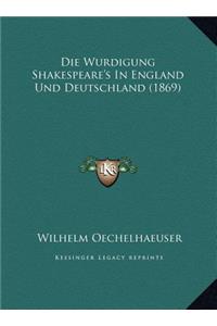 Die Wurdigung Shakespeare's In England Und Deutschland (1869)