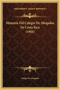 Memoria Del Colegio De Abogados De Costa Rica (1904)