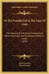 On The Probable Fall In The Value Of Gold