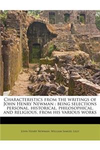 Characteristics from the Writings of John Henry Newman: Being Selections Personal, Historical, Philosophical, and Religious, from His Various Works