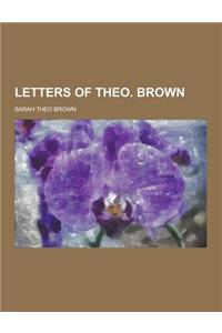 Letters of Theo. Brown