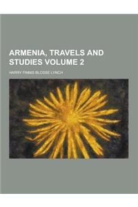 Armenia, Travels and Studies Volume 2