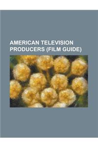 American Television Producers (Film Guide)