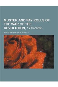 Muster and Pay Rolls of the War of the Revolution, 1775-1783
