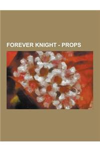 Forever Knight - Props