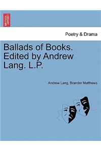 Ballads of Books. Edited by Andrew Lang. L.P.