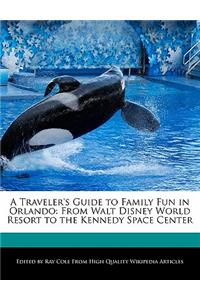 A Traveler's Guide to Family Fun in Orlando