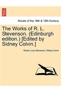 The Works of R. L. Stevenson. (Edinburgh Edition.) [Edited by Sidney Colvin.]