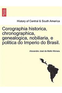 Corographia historica, chronographica, genealogica, nobiliaria, e politica do Imperio do Brasil. Tomo I