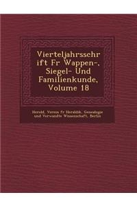Vierteljahrsschrift Fur Wappen-, Siegel- Und Familienkunde, Volume 18