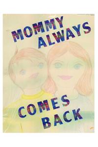 Mommy Always Comes Back