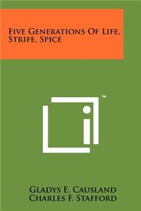 Five Generations of Life, Strife, Spice