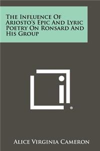 The Influence of Ariosto's Epic and Lyric Poetry on Ronsard and His Group