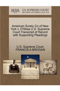 American Surety Co of New York V. O'Shea U.S. Supreme Court Transcript of Record with Supporting Pleadings