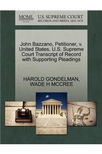 John Bazzano, Petitioner, V. United States. U.S. Supreme Court Transcript of Record with Supporting Pleadings