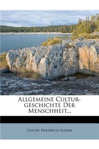 Allgemeine Cultur-Geschichte Der Menschheit...