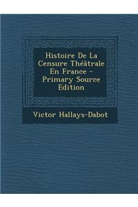 Histoire de La Censure Theatrale En France
