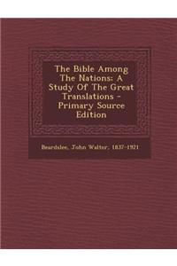 The Bible Among the Nations; A Study of the Great Translations