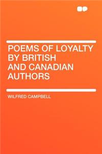 Poems of Loyalty by British and Canadian Authors