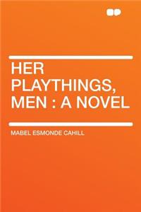 Her Playthings, Men