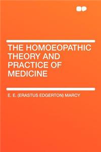 The Homoeopathic Theory and Practice of Medicine