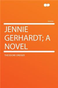 Jennie Gerhardt; A Novel