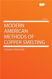 Modern American Methods of Copper Smelting