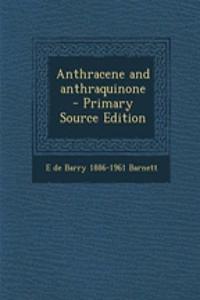 Anthracene and Anthraquinone - Primary Source Edition