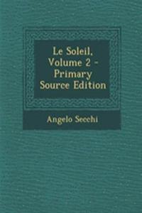 Le Soleil, Volume 2